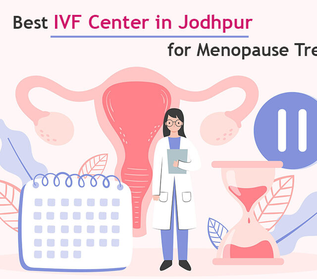 Best IVF Center in Jodhpur for Menopause Treatment