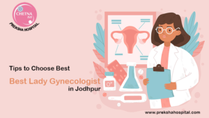 Tips to Choose Best Lady Gynecologist in Jodhpur