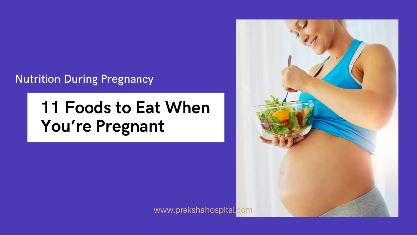 Nutrition During Pregnancy: 11 Foods to Eat When You’re Pregnant